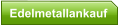 Edelmetallankauf